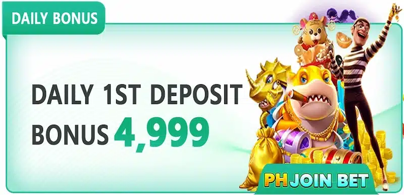 Daily 1st Deposit Bonus 4,999